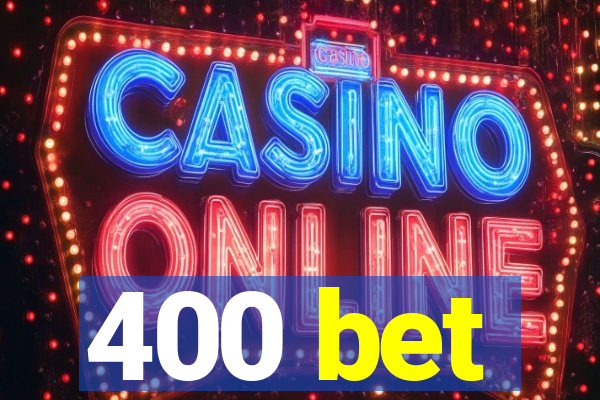 400 bet